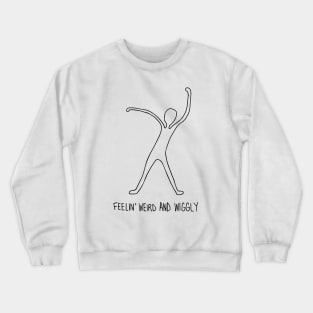 feelin' weird and wiggly Crewneck Sweatshirt